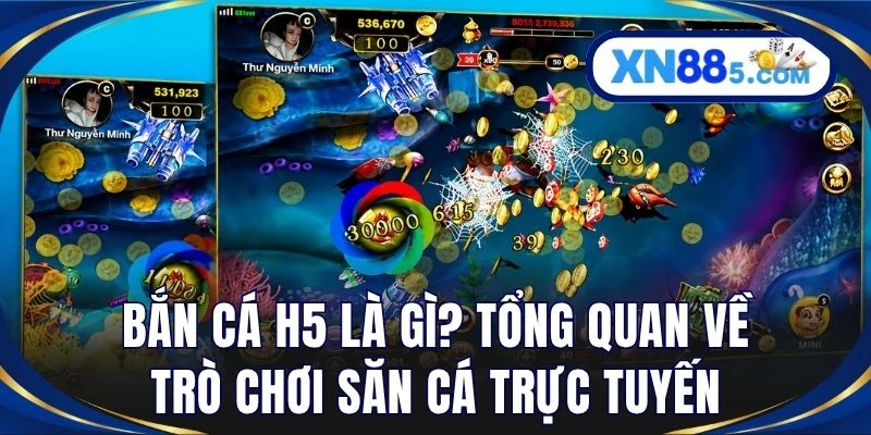 Bắn cá H5 là gì? Tổng quan về trò chơi săn cá trực tuyến