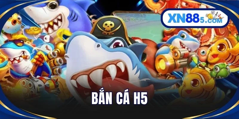 Bắn Cá H5