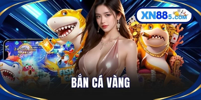Bắn Cá Vàng