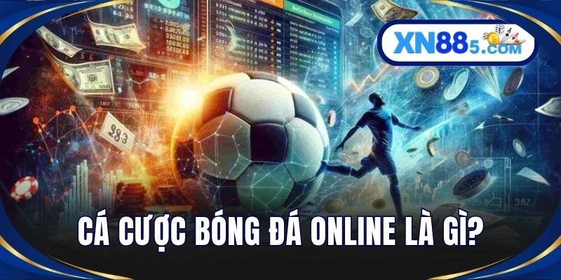 Cá cược bóng đá online là gì?