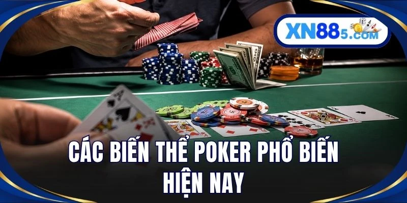 Các biến thể poker phổ biến hiện nay