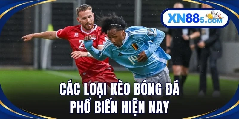 Các loại kèo bóng đá phổ biến hiện nay