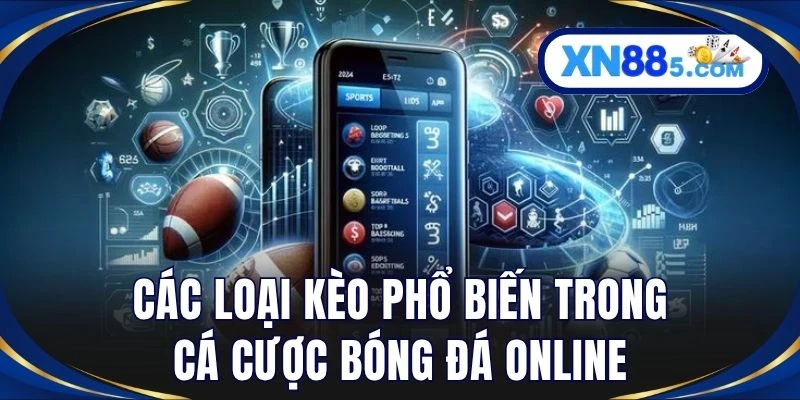 Các loại kèo phổ biến trong cá cược bóng đá online