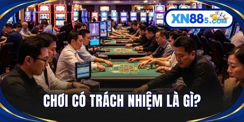 Chơi có trách nhiệm là gì?