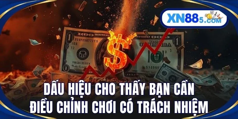 Dấu hiệu cho thấy bạn cần điều chỉnh chơi có trách nhiệm