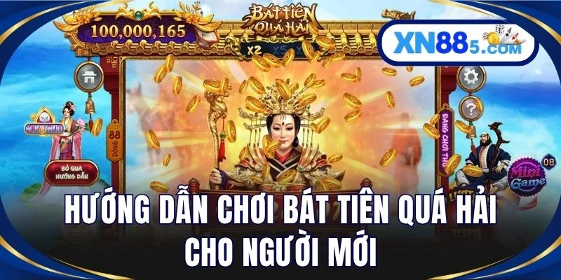 Hướng dẫn chơi Bát Tiên Quá Hải cho người mới