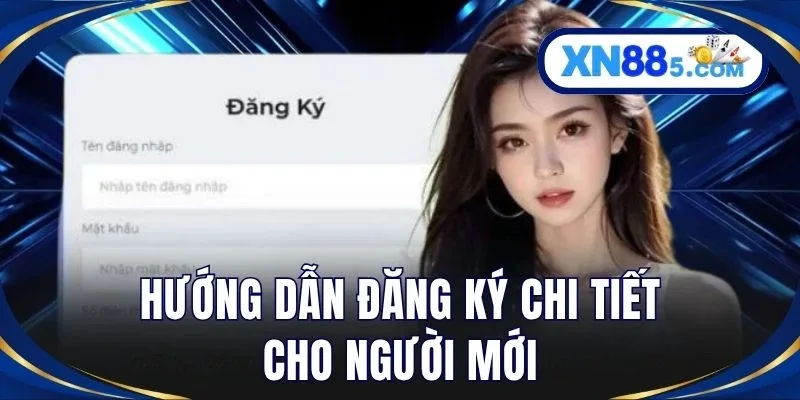 Hướng dẫn đăng ký chi tiết cho người mới