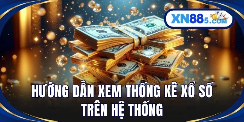 Hướng dẫn xem thống kê xổ số trên hệ thống