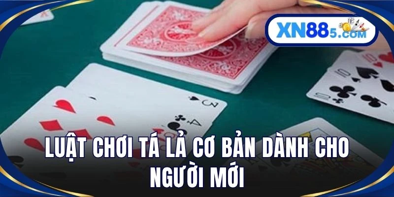 Luật chơi Tá Lả cơ bản dành cho người mới