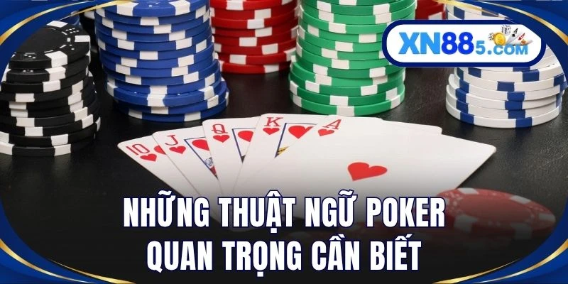 Những thuật ngữ poker quan trọng cần biết