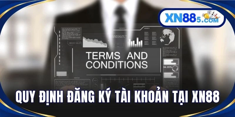 Quy định đăng ký tài khoản tại XN88