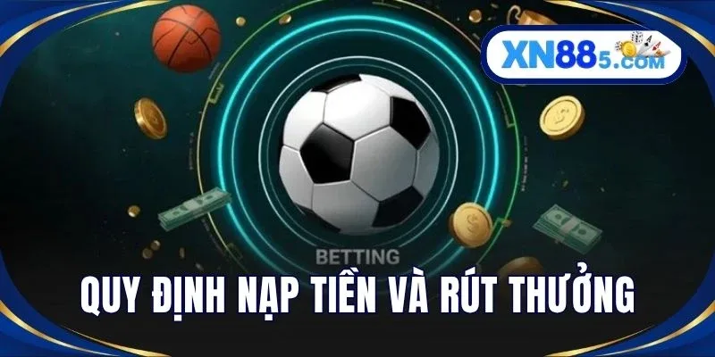 Quy định nạp tiền và rút thưởng