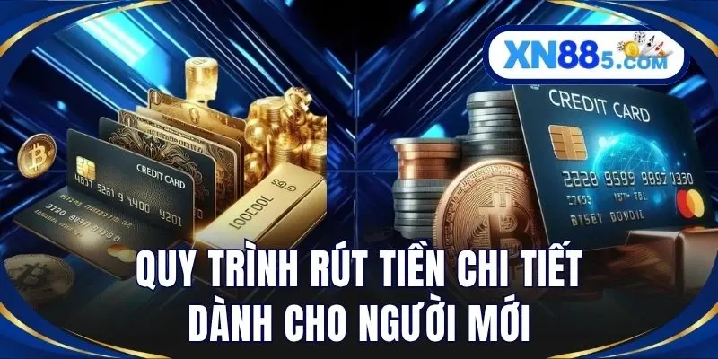 Quy trình rút tiền chi tiết dành cho người mới