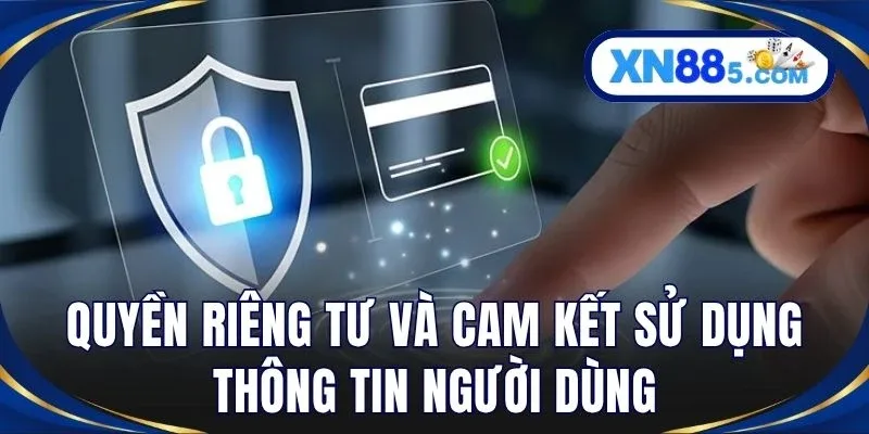 Quyền riêng tư và cam kết sử dụng thông tin người dùng