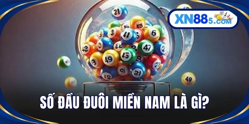 Số đầu đuôi miền nam là gì?
