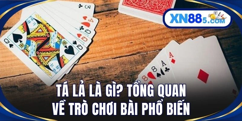 Tá Lả là gì? Tổng quan về trò chơi bài phổ biến