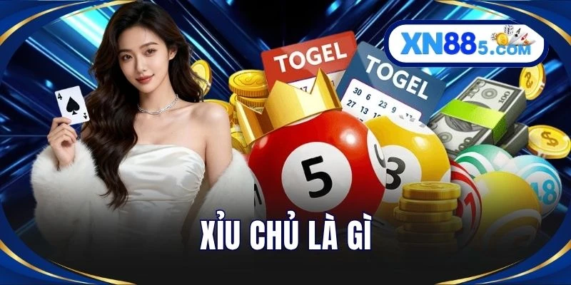 Xỉu Chủ Là Gì