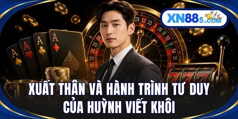 Xuất thân và hành trình tư duy của Huỳnh Viết Khôi